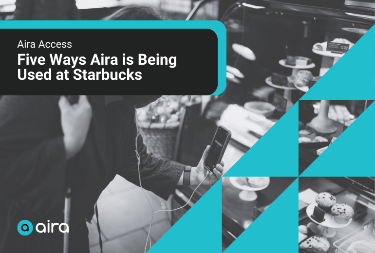A black and white image of a woman at Starbucks with Aira open on her phone in front of a food display case. A black text box with white writing reads "Access News: Five Ways Aira is Being Used at Starbucks." The teal and white Aira logo is at bottom left. Five teal triangles are shown in the lower left corner.