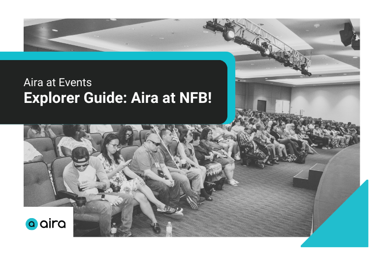 A crowd in an NFB conference hall in black and white, all facing a stage off camera. A teal text box at left over top the image reads "Aira at Events, Explorer Guide: Aira at NFB, Presentations, product updates & AI News." The black and teal Aira logo is in the lower left corner. A teal right angle triangle is in the bottom right corner.