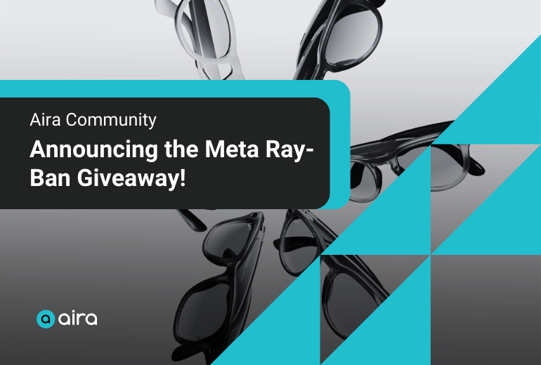 A blank background with five Meta Ray-Ban smart glasses arranged in a circle in black and white. A black text box bordered by teal says "Aira Community—Announcing the Meta Ray-Ban Giveaway!" The teal and white Aira logo is in the bottom left corner. On the right are five right angle teal triangles arranged in a grid.