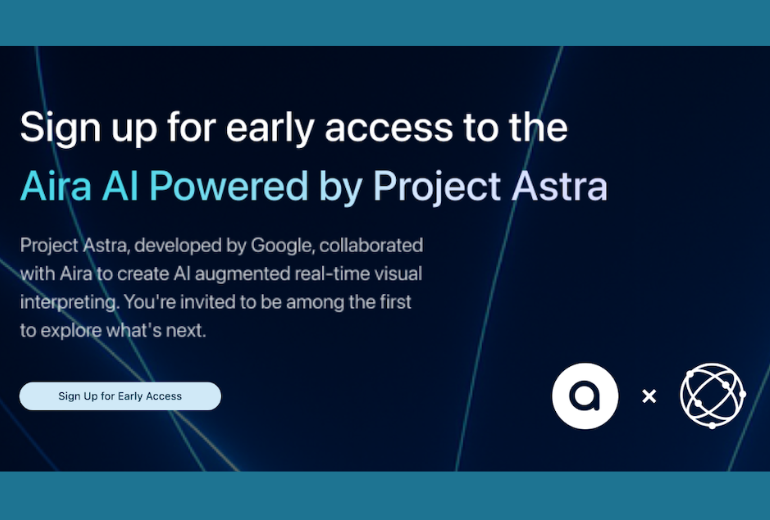A navy blue blackground with teal edges above and below. "Sign up for early access to the Aira AI Powered by Project Astra."