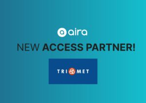 Teal background with text: "New Access Partner." White Aira logo at top, navy blue TriMet logo below.